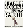 A Christmas Carol: And Other Christmas Books
