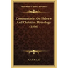 Commentaries On Hebrew And Christian Mythology (1896)