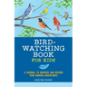 Bird Watching Book for Kids: A Journal to Observe and Record Your Birding Adventures