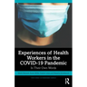 Experiences of Health Workers in the Covid-19 Pandemic: In Their Own Words