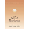 Healing Spiritual Homesickness: A Direct Path to Loving Awareness (Guided Practices in Non-Dual Meditation)