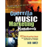 Guerrilla Music Marketing Handbook: 201 Self-Promotion Ideas for Songwriters, Musicians & Bands on a Budget (Revised & Updated)