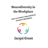 Neurodiversity in the Workplace: How to Create a Neurodiverse Inclusive Workplace