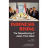 Indonesia Rising: The Repositioning of Asia's Third Giant