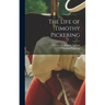 The Life of Timothy Pickering