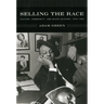Selling the Race: Culture, Community, and Black Chicago, 1940-1955