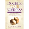 Double Your Business: The Entrepreneur's Guide to Double Your Profits Without Doubling Your Hours So You Can Actually Enjoy Your Life