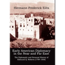 Early American Diplomacy in the Near and Far East: The Diplomatic and Personal History of Edmund Q. Roberts (1784-1836)