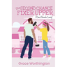 The Second Chance Fixer Upper: A Sweet Romantic Comedy
