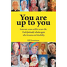 You are up to you.: Innovate a new self for a new life. Feel spiritually whole again after trauma and disability.