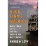 Huck Finn's America: Mark Twain and the Era That Shaped His Masterpiece