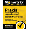 Praxis Teaching Reading - Elementary (5205) Secrets Study Guide: Test Review for the Praxis Subject Assessments