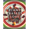 Plant-Based Love: Vegan, Gluten-free, No refined sugar