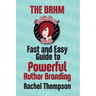 The Bad RedHead Media Fast and Easy Guide to Powerful Author Branding