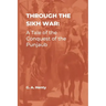 Through the Sikh War: A Tale of the Conquest of the Punjaub
