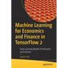 Machine Learning for Economics and Finance in Tensorflow 2: Deep Learning Models for Research and Industry