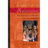 Empire and Revolution: The Americans in Mexico Since the Civil War