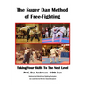 The Super Dan Method of Free-Fighting: Taking Your Skills To The Next level