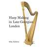 Harp Making in Late-Georgian London