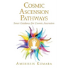 Cosmic Ascension Pathways: Inner Guidance for Cosmic Ascension