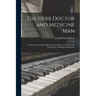 The Herb Doctor and Medicine Man: a Collection of Valuable Medicinal Formulae and Guide to the Manufacture of Botanical Medicines