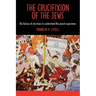 The Crucifixion of the Jews