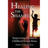 Healing The Shamed: Empowering Victims of Childhood Sexual Abuse