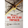 Becoming a Big Picture Thinker: Without Neglecting the Details