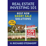 Real Estate Investing 101: Best New Short Sale Solutions (Top 10 Tips) - Volume 4