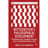 Wittgenstein's Philosophical Development: Phenomenology, Grammar, Method, and the Anthropological View