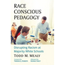 Race Conscious Pedagogy: Disrupting Racism at Majority White Schools