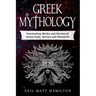 Greek Mythology: Fascinating Myths and Stories of Greek Gods, Heroes and Monsters