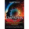 Empaths and Highly Sensitive People: Harnessing the Power of Empathic Abilities and a Guide for the Highly Sensitive Person