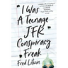 I Was a Teenage JFK Conspiracy Freak