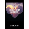 Testimony of Pain and Struggle