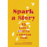 Spark a Story: Twenty Short Stories by American Teens