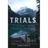 T.R.I.A.L.S.: A Journey From Anxiety to Peace