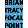 Focal Point: A Proven System to Simplify Your Life, Double Your Productivity, and Achieve All Your Goals