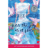 Kiss the Joy as it Flies