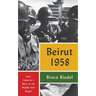 Beirut 1958: How America's Wars in the Middle East Began