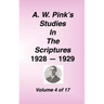 A. W. Pink's Studies in the Scriptures, 1928-29, Vol. 04 of 17