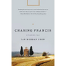 Chasing Francis: A Pilgrim's Tale
