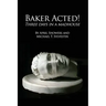 Baker Acted!: Three Days in a Madhouse