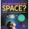How Much Space Is In Space? The Universe Explained for Second Graders Children's Books on Astronomy