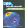 2008+ Solved Problems in Electromagnetics