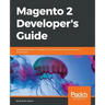 Magento 2 Developers Guide: Harness the power of Magento 2 to extend and customize your online store