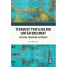 Terrorist Profiling and Law Enforcement: Detection, Prevention, Deterrence
