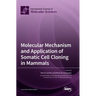 Molecular Mechanism and Application of Somatic Cell Cloning in Mammals