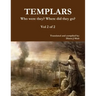 TEMPLARS Who were they? Where did they go? Vol 2 of 2