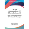 Life And Correspondence Of John A. Quitman V1: Major -General And Governor Of The State Of Mississippi
